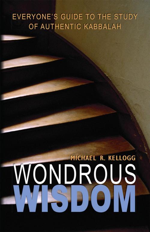 Cover of the book Wondrous Wisdom by Michael R. Kellogg, Bnei Baruch, Laitman Kabbalah