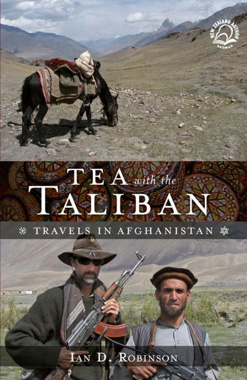 Cover of the book Tea with the Taliban by Ian D. Robinson, David Bateman Ltd