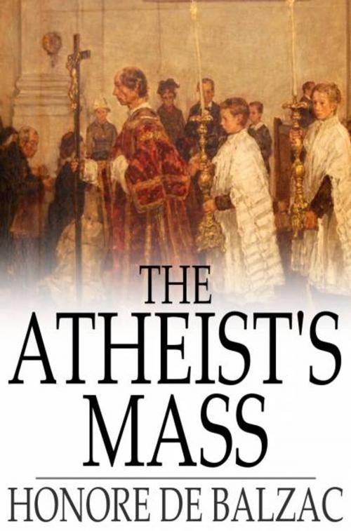 Cover of the book The Atheist's Mass by Honore de Balzac, The Floating Press