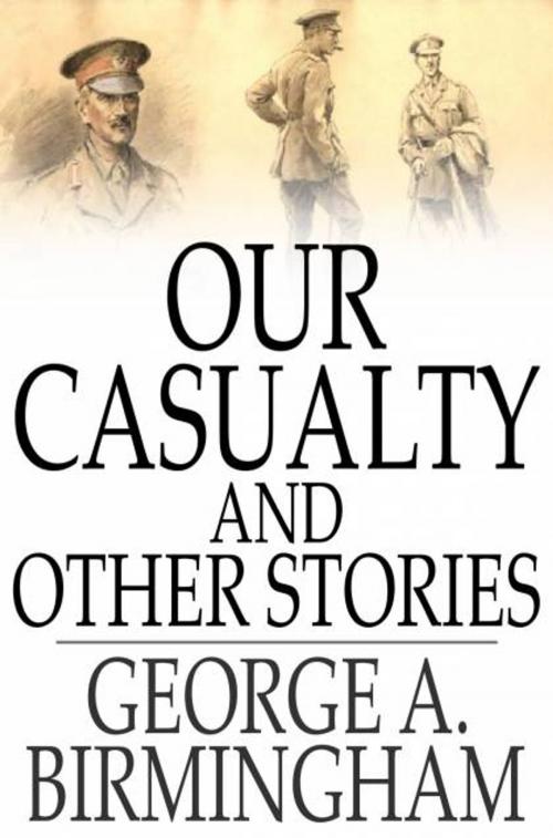 Cover of the book Our Casualty and Other Stories by George A. Birmingham, The Floating Press