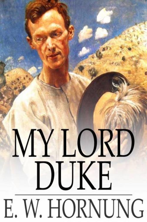Cover of the book My Lord Duke by E. W. Hornung, The Floating Press