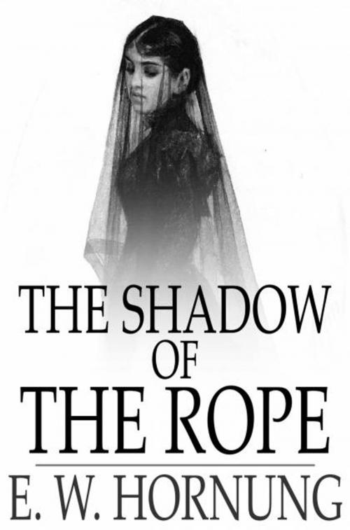 Cover of the book The Shadow of the Rope by E. W. Hornung, The Floating Press