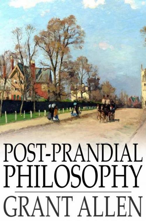 Cover of the book Post-Prandial Philosophy by Grant Allen, The Floating Press