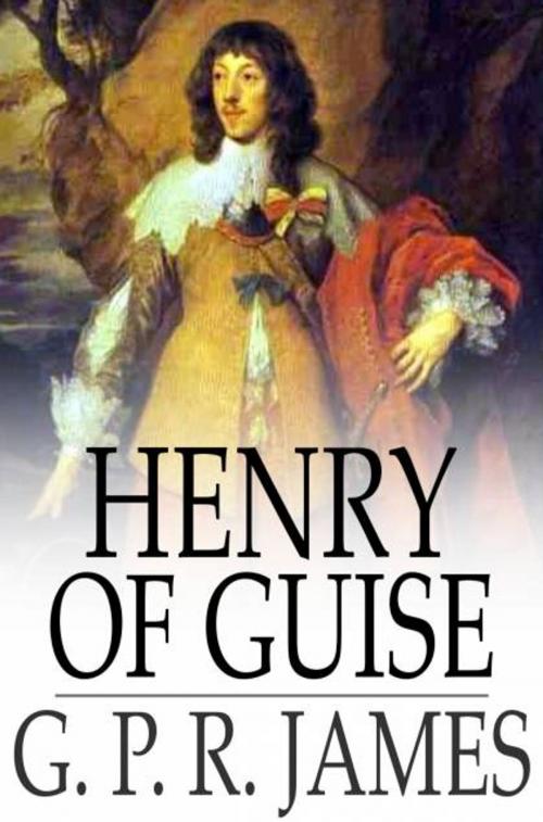 Cover of the book Henry of Guise by G. P. R. James, The Floating Press