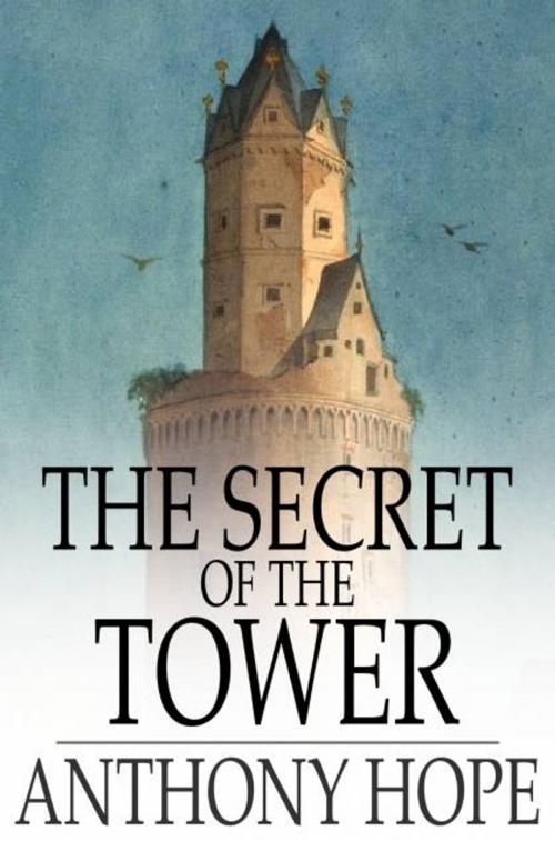 Cover of the book The Secret of the Tower by Anthony Hope, The Floating Press