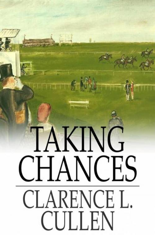 Cover of the book Taking Chances by Clarence L. Cullen, The Floating Press