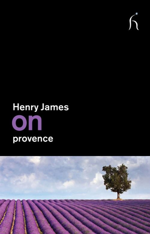 Cover of the book On Provence by Henry James, Hesperus Press