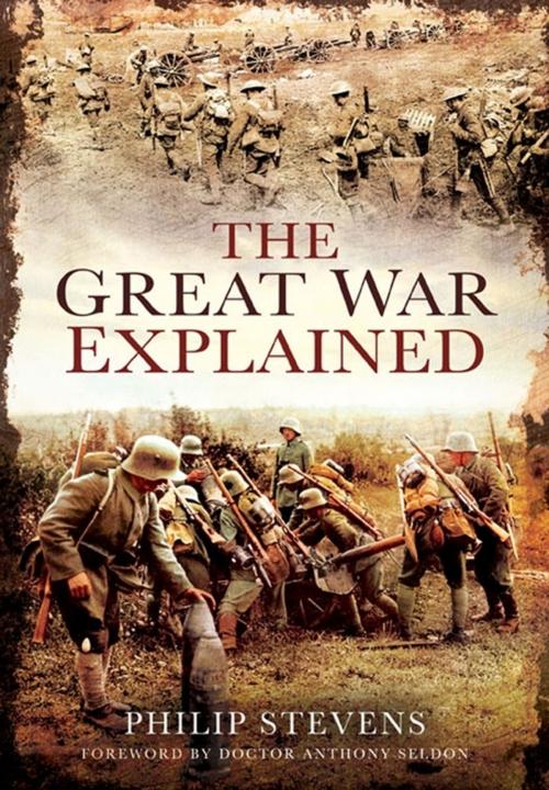 Cover of the book The Great War Explained by Philip Stevens, Pen and Sword
