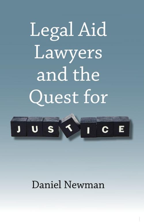 Cover of the book Legal Aid Lawyers and the Quest for Justice by Dr Daniel Newman, Bloomsbury Publishing