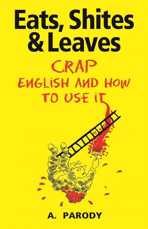 Cover of the book Eats, Shites & Leaves by A. Parody, Michael O'Mara