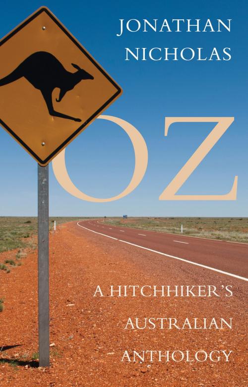 Cover of the book Oz – A Hitchhiker's Australian Anthology by Jonathan Nicholas, Troubador Publishing Ltd