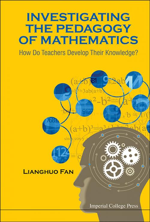 Cover of the book Investigating the Pedagogy of Mathematics by Lianghuo Fan, World Scientific Publishing Company