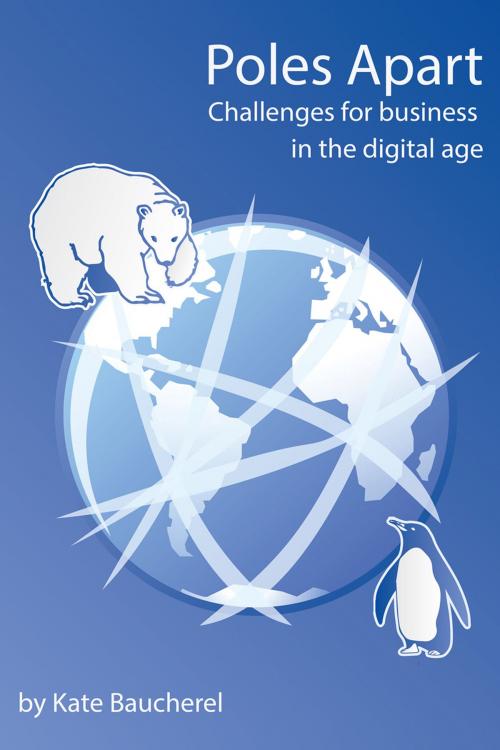 Cover of the book Poles Apart - Challenges for business in the digital age by Kate Baucherel, Andrews UK