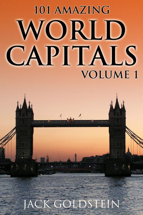 Cover of the book 101 Amazing Facts about World Capitals - Volume 1 by Jack Goldstein, Andrews UK