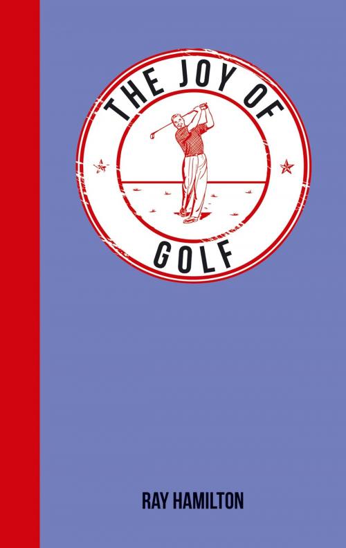 Cover of the book The Joy of Golf by Ray Hamilton, Summersdale Publishers Ltd