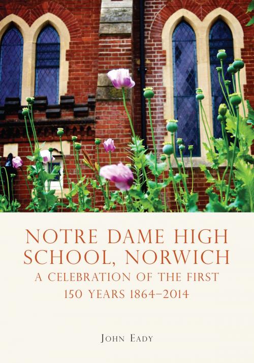 Cover of the book Notre Dame High School, Norwich by John Eady, Bloomsbury Publishing