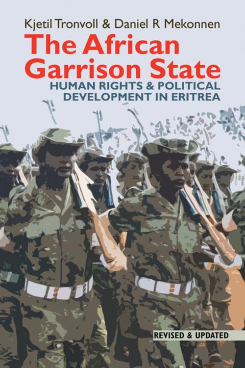 Cover of the book The African Garrison State by Kjetil Tronvoll, Daniel R. Mekonnen, Boydell & Brewer