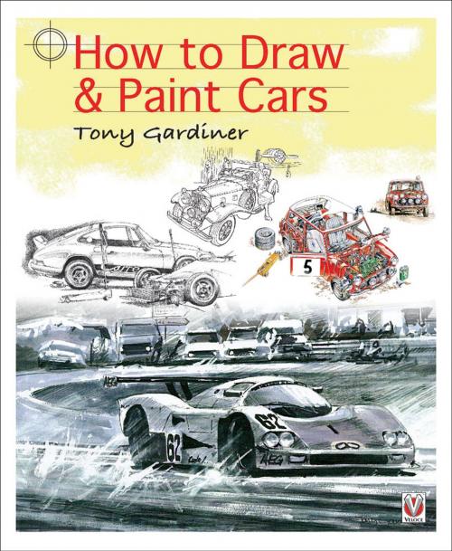 Cover of the book How to Draw & Paint Cars by Tony Gardiner, Veloce Publishing Ltd