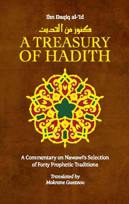Cover of the book A Treasury of Hadith by Shaykh al-Islam Ibn Daqiq al-'Id, Imam Nawawi, Kube Publishing Ltd