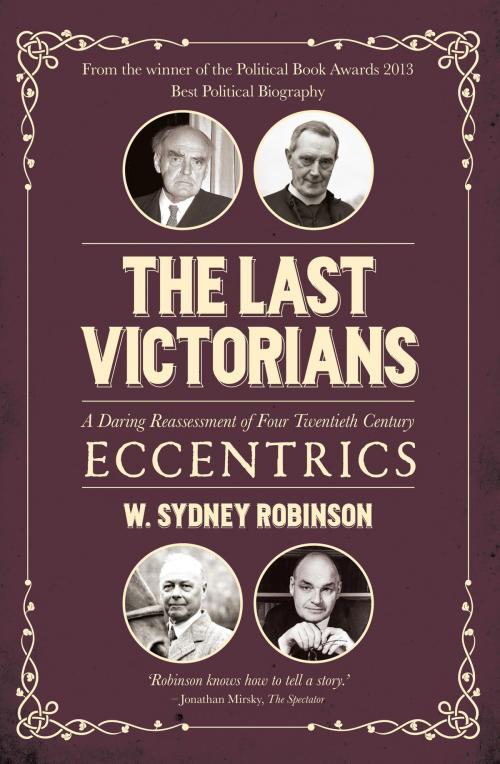 Cover of the book The Last Victorians by W. Sydney Robinson, Biteback Publishing