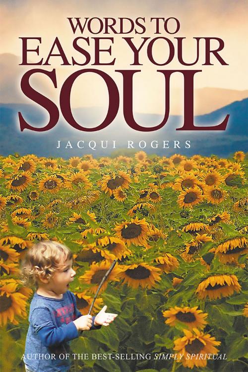 Cover of the book Words to Ease your Soul by Jacqui Rogers, Andrews UK
