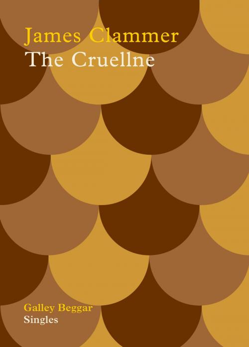 Cover of the book The Cruellne by James Clammer, Galley Beggar Press