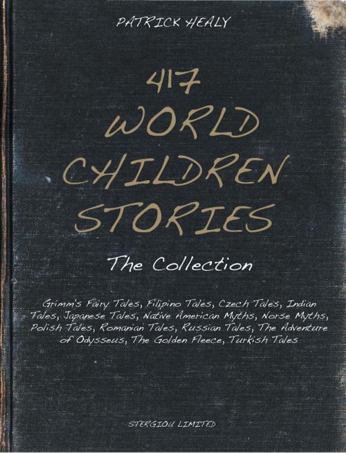 Cover of the book 417 World Children Stories by Patrick Healy, STERGIOU BOOKS LIMITED