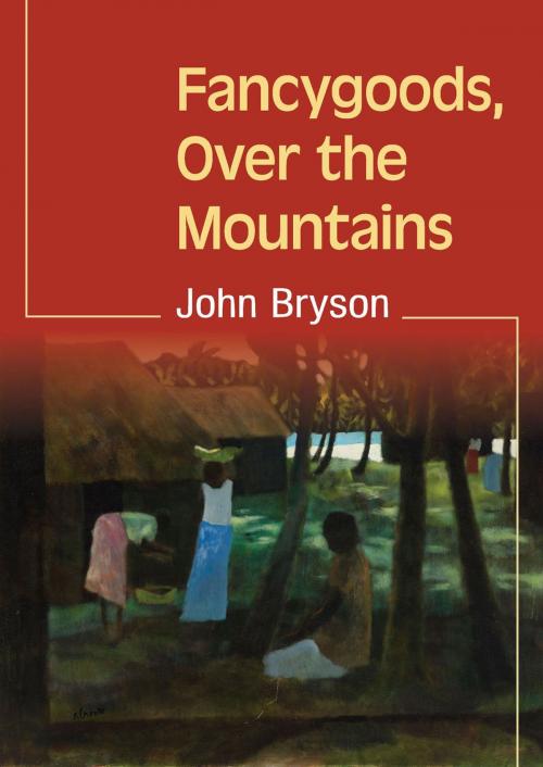 Cover of the book Fancygoods, Over the Mountains by John Bryson, John Bryson