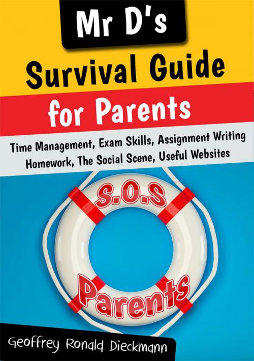 Cover of the book MR D’s Survival Guide for Parents of School-aged Teenagers by Geoffrey Ronald Dieckmann, Australian eBook Publisher