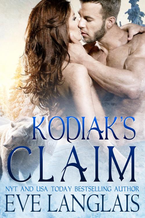 Cover of the book Kodiak's Claim by Eve Langlais, Eve Langlais