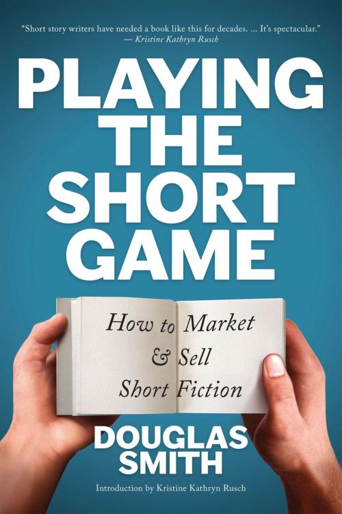 Cover of the book Playing the Short Game by Douglas Smith, Spiral Path Books