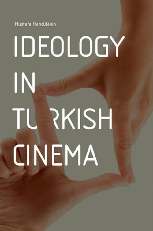 Cover of the book Ideology in Turkish Cinema by Mustafa Mencutekin, Blue Dome Press
