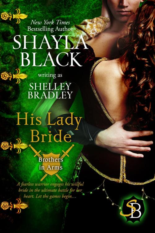 Cover of the book His Lady Bride by Shayla Black, Shelley Bradley, Shelley Bradley LLC