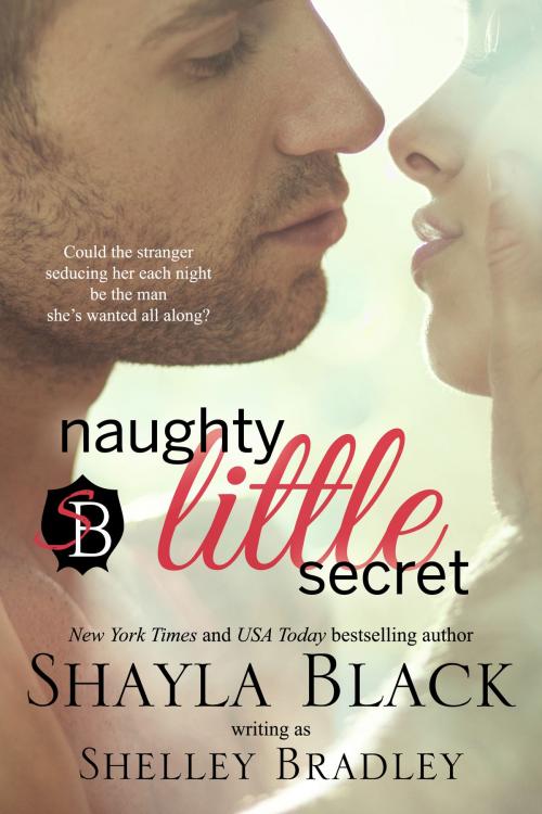 Cover of the book Naughty Little Secret by Shayla Black, Shelley Bradley, Shelley Bradley LLC