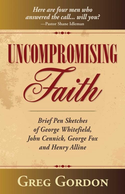 Cover of the book Uncompromising Faith by Greg Gordon, Kingsley Press