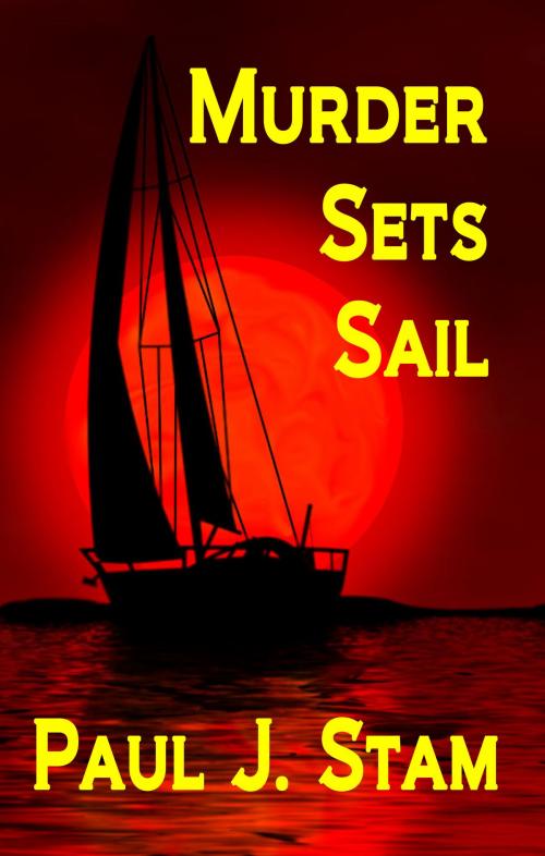Cover of the book Murder Sets Sail by Paul J Stam, Second Wind Publishing, LLC