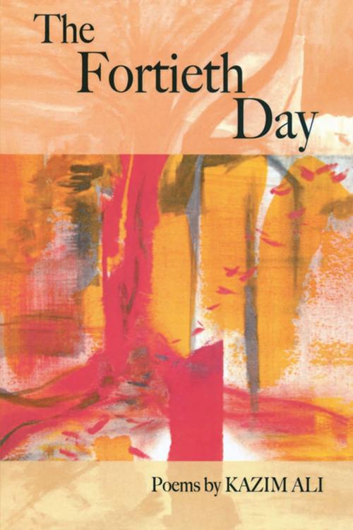 Cover of the book The Fortieth Day by Kazim Ali, BOA Editions Ltd.