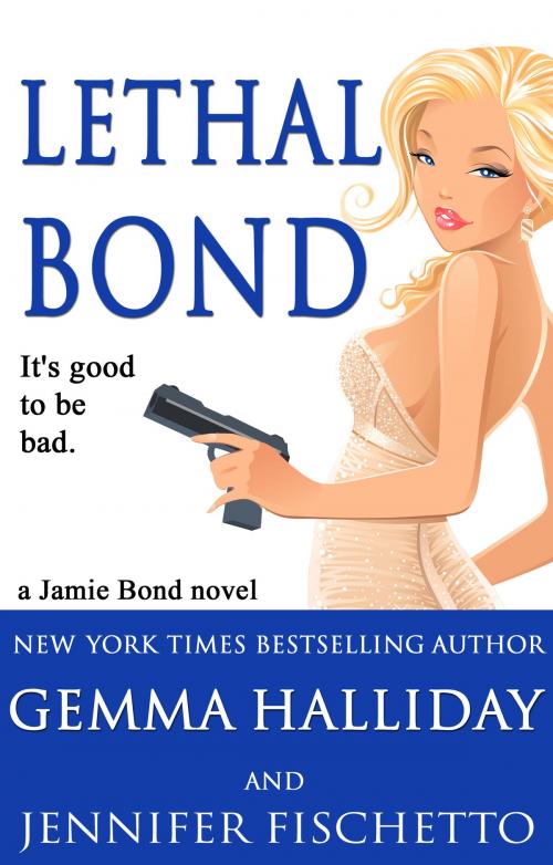 Cover of the book Lethal Bond by Gemma Halliday, Jennifer Fischetto, Gemma Halliday