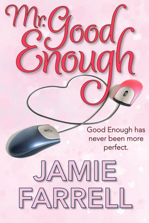 Cover of the book Mr. Good Enough by Jamie Farrell, Jamie Farrell