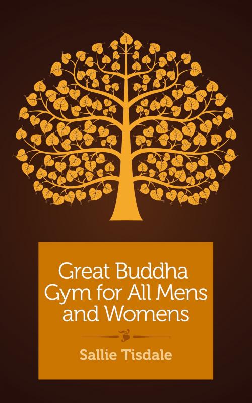 Cover of the book Great Buddha Gym for All Mens and Womens by Sallie Tisdale, She Writes Press
