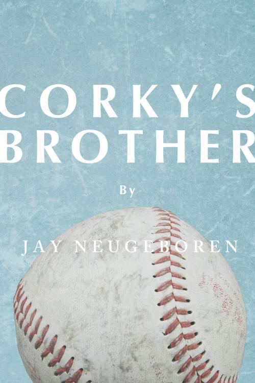 Cover of the book Corky's Brother by Jay Neugeboren, Dzanc Books