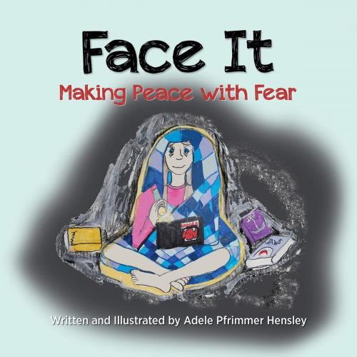 Cover of the book Face It: Making Peace with Fear by Adele Pfrimmer Hensley, thewordverve inc