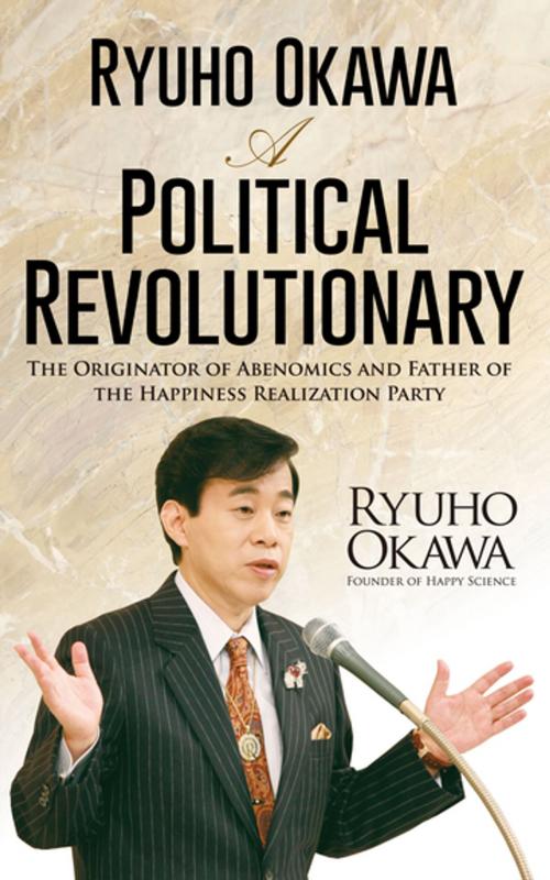 Cover of the book Ryuho Okawa: A Political Revolutionary by Ryuho Okawa, IRH Press
