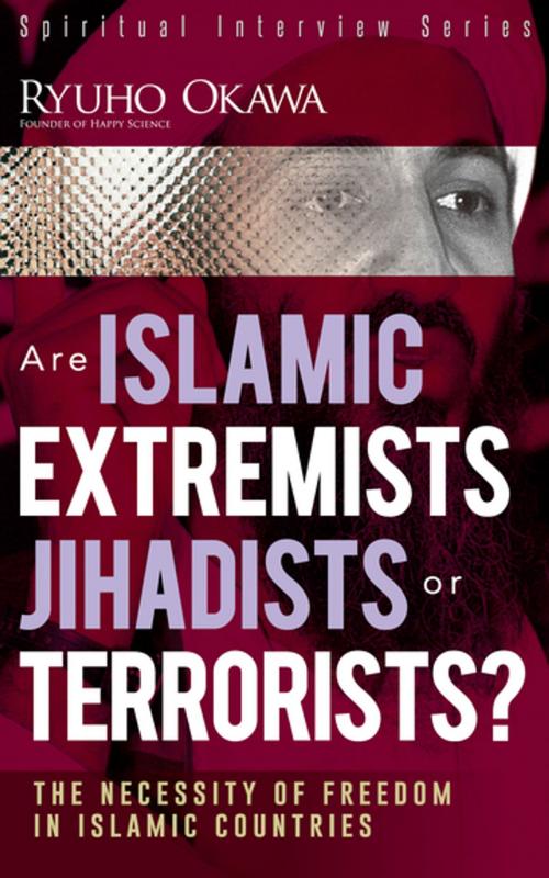 Cover of the book Are Islamic Extremists Jihadists or Terrorists? by Ryuho Okawa, IRH Press