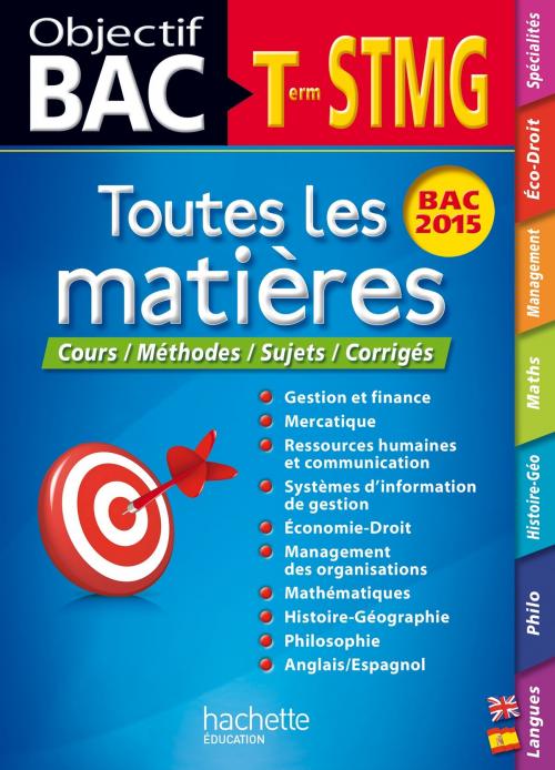Cover of the book Objectif Bac Toutes les matières Tle STMG by Collectif, Hachette Éducation