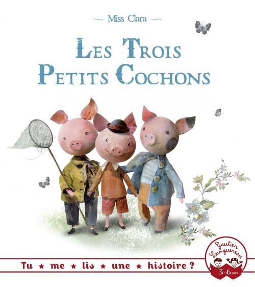 Cover of the book Les Trois Petits Cochons by Miss Clara, Gautier Languereau