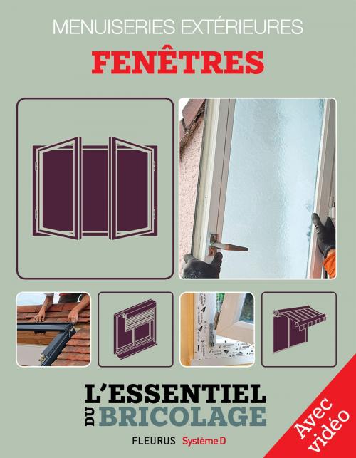 Cover of the book Menuiseries extérieures : Fenêtres - Avec vidéo by Nicolas Vidal, Bruno Guillou, François Roebben, Nicolas Sallavuard, Fleurus / Système D