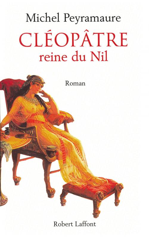 Cover of the book Cléopâtre by Michel PEYRAMAURE, Groupe Robert Laffont