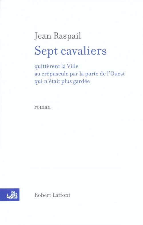 Cover of the book Sept cavaliers by Jean RASPAIL, Groupe Robert Laffont