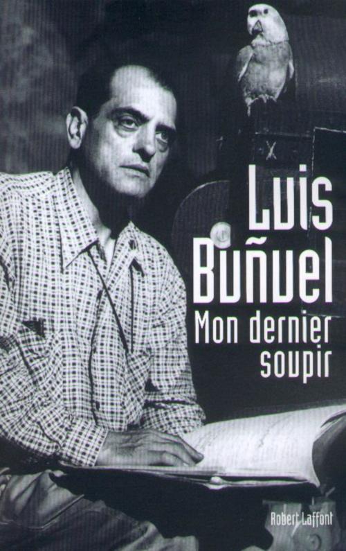 Cover of the book Mon Dernier soupir by Luis BUÑUEL, Groupe Robert Laffont